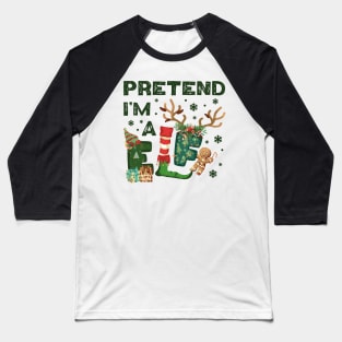 Pretend I'm a Elf Costume Baseball T-Shirt